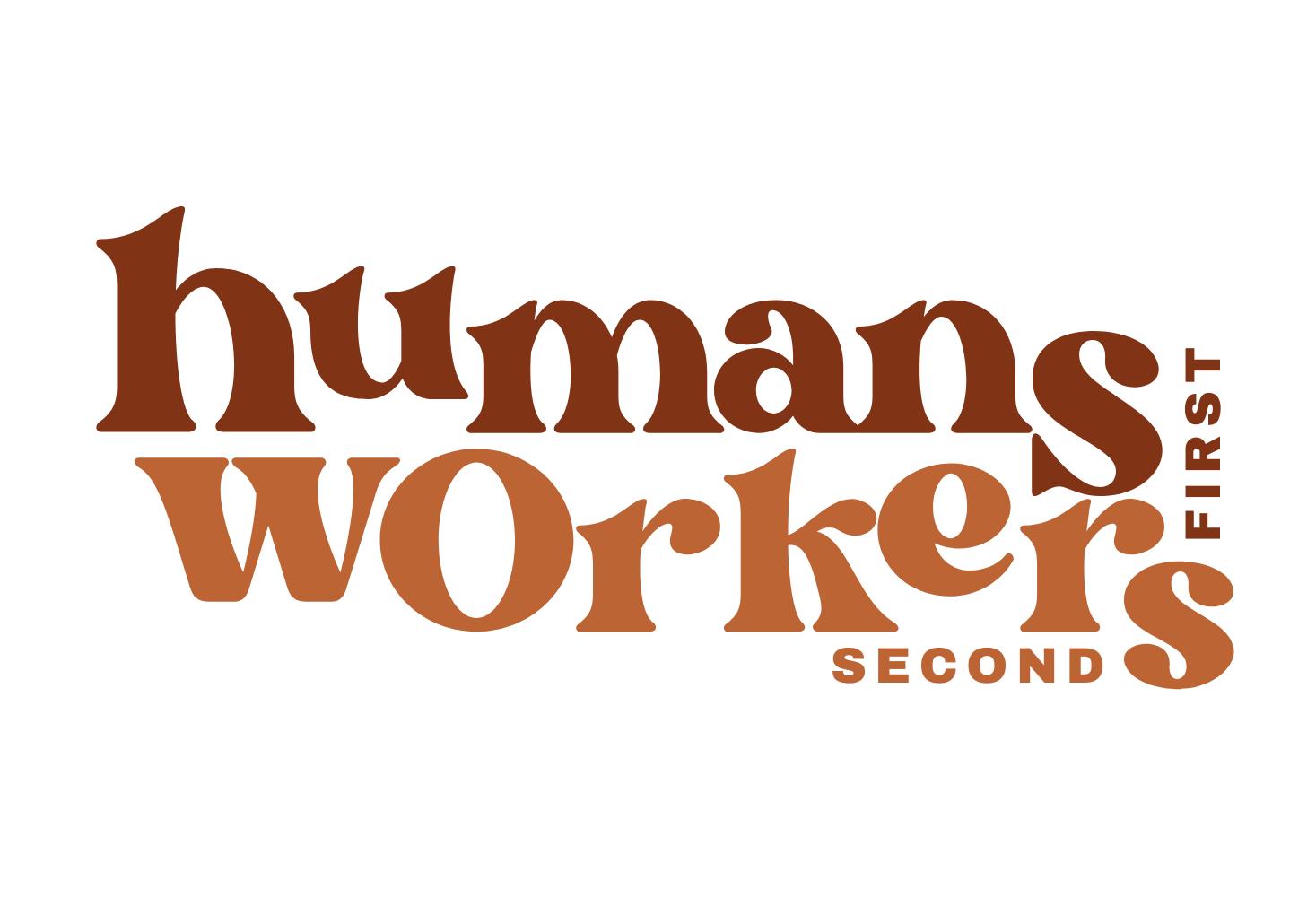 Humans First, Workers Second